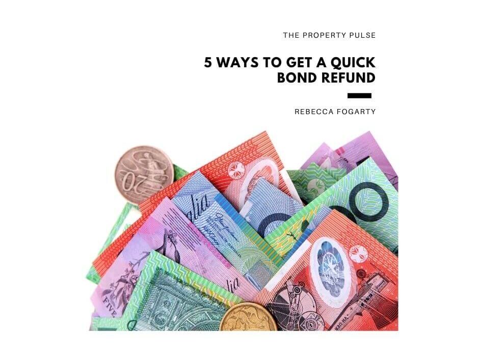 5 Ways to get a quick bond refund!